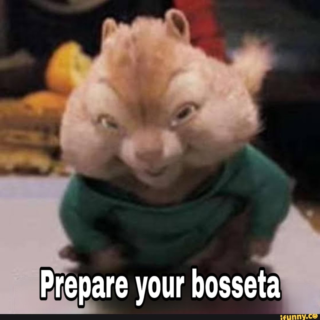 Prepare your bosseta - iFunny Brazil