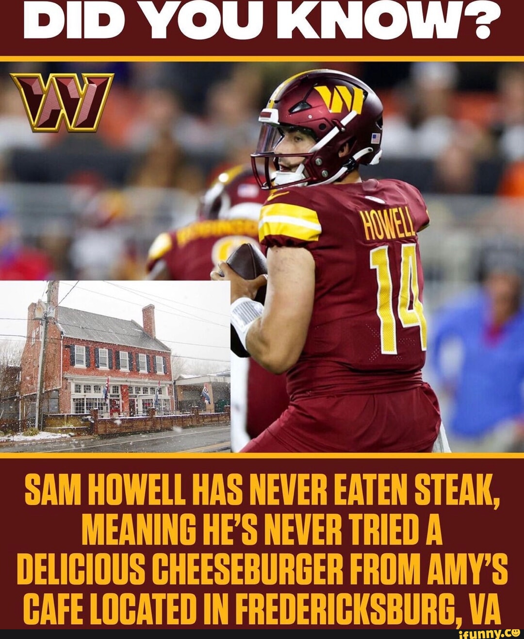 DID YOU KNOW? SAM HOWELL HAS NEVER EATEN STEAK, MEANING HE'S NEVER