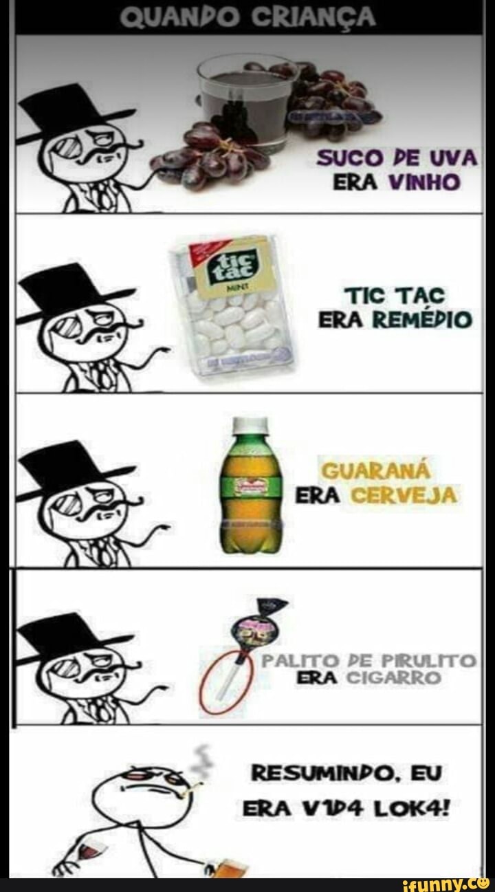 ERa PALITO PE PRULITO ERA CIGARRO ERA E nois era feliz - iFunny Brazil