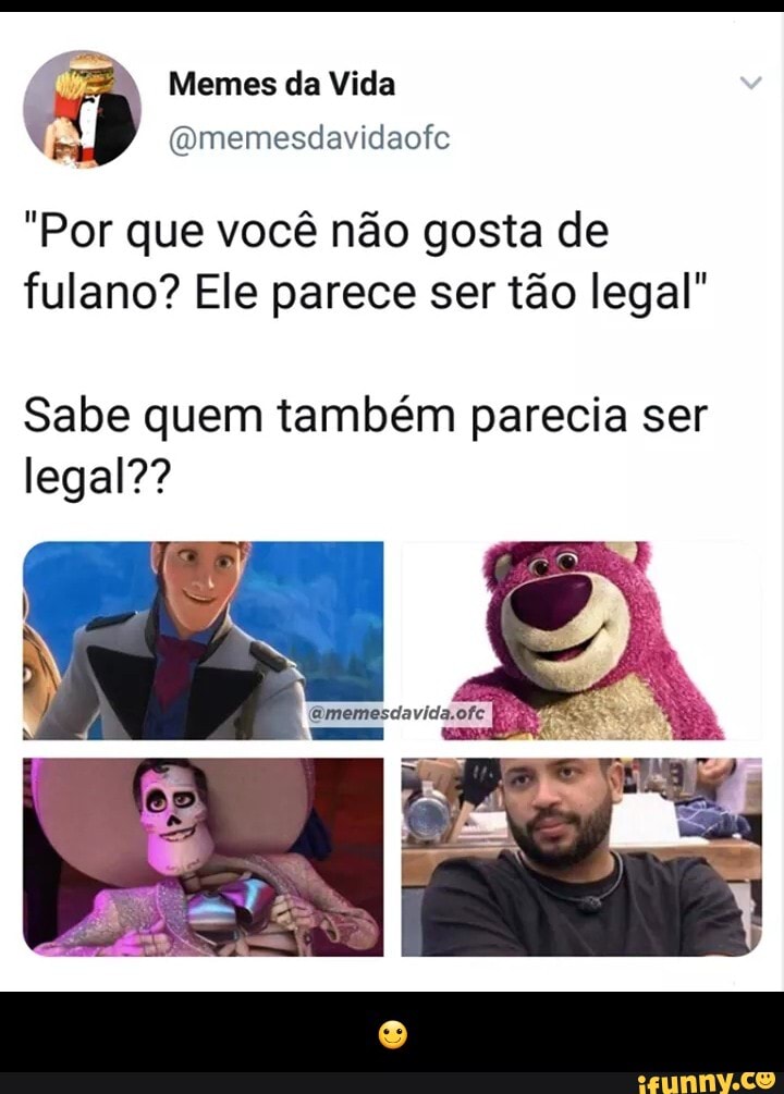 Os caras no Face postando meme e o bagulho do IFunny ali: Lia