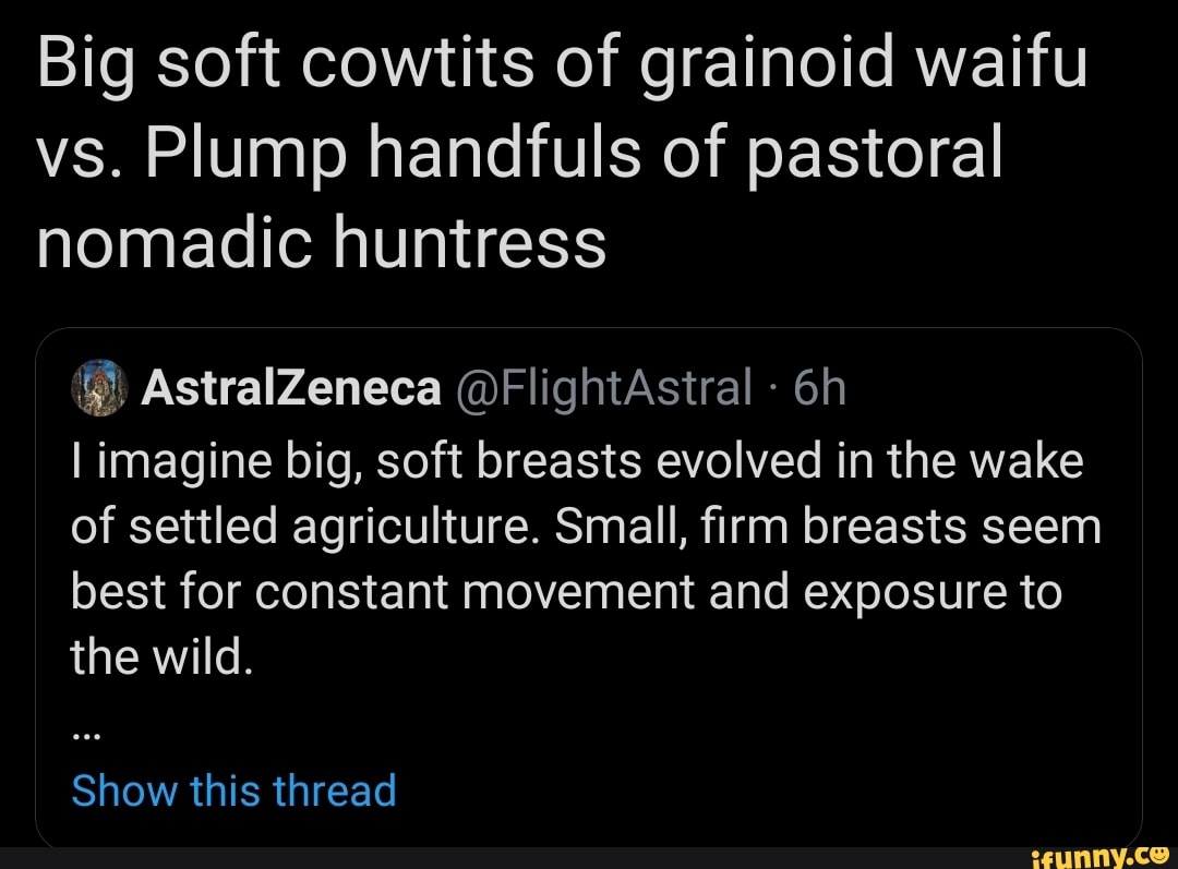 Big soft cowtits of grainoid waitu vs. Plump handfuls of pastoral nomadic  huntress AstralZeneca @FlightAstral I