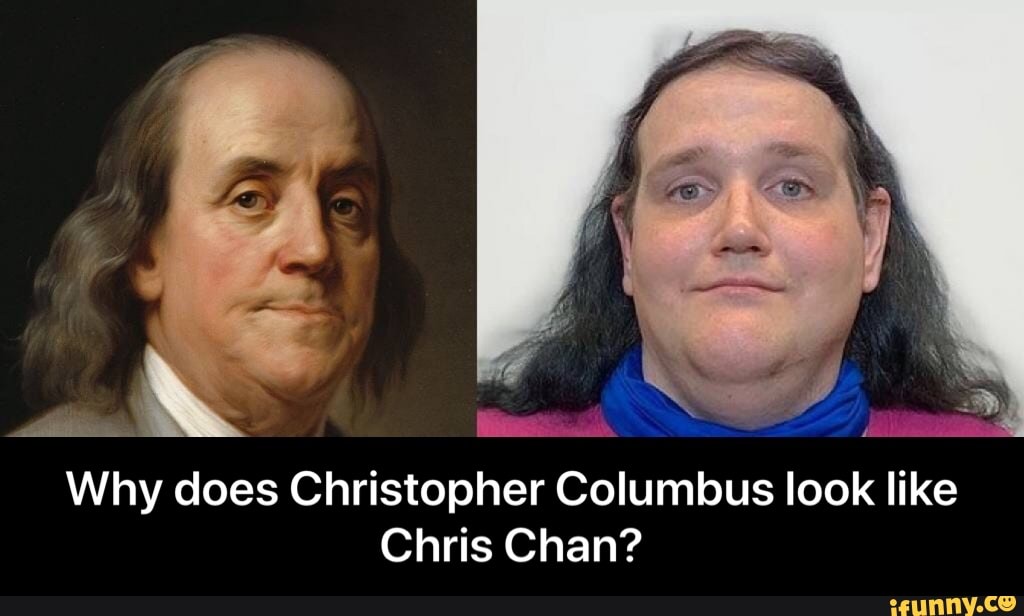 Why does Christopher Columbus look like Chris Chan? Why does