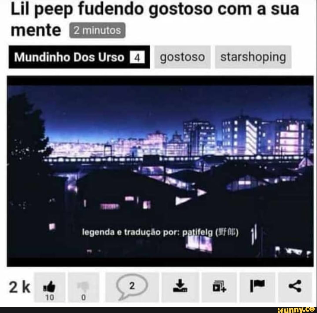 Lil peep fudendo gostoso com a sua mente Mundinho Dos Urso gostoso  starshoping no O SS - - legenda o tradução por: - iFunny Brazil