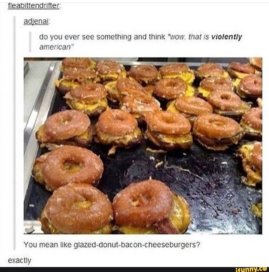Deep Fried Donut Bacon Cheeseburger Meme