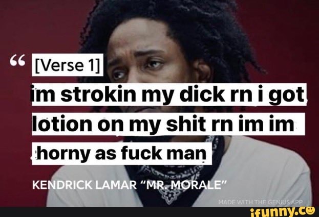 [Verse m strokin my dick rm fi got lotion on my shit rn imim horny as