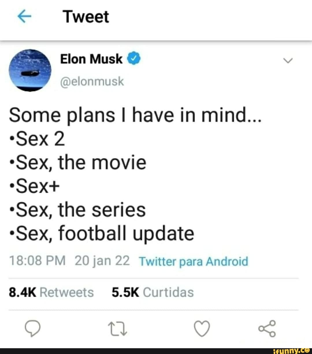 Tweet Elon Musk @elonmusk Some plans I have in mind... *Sex 2 *Sex, the