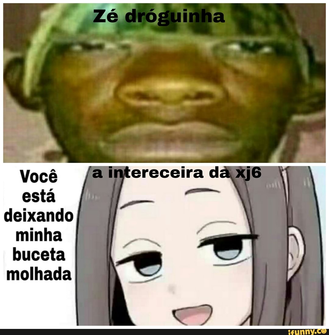 Você está deixando minha buceta molhada - iFunny Brazil