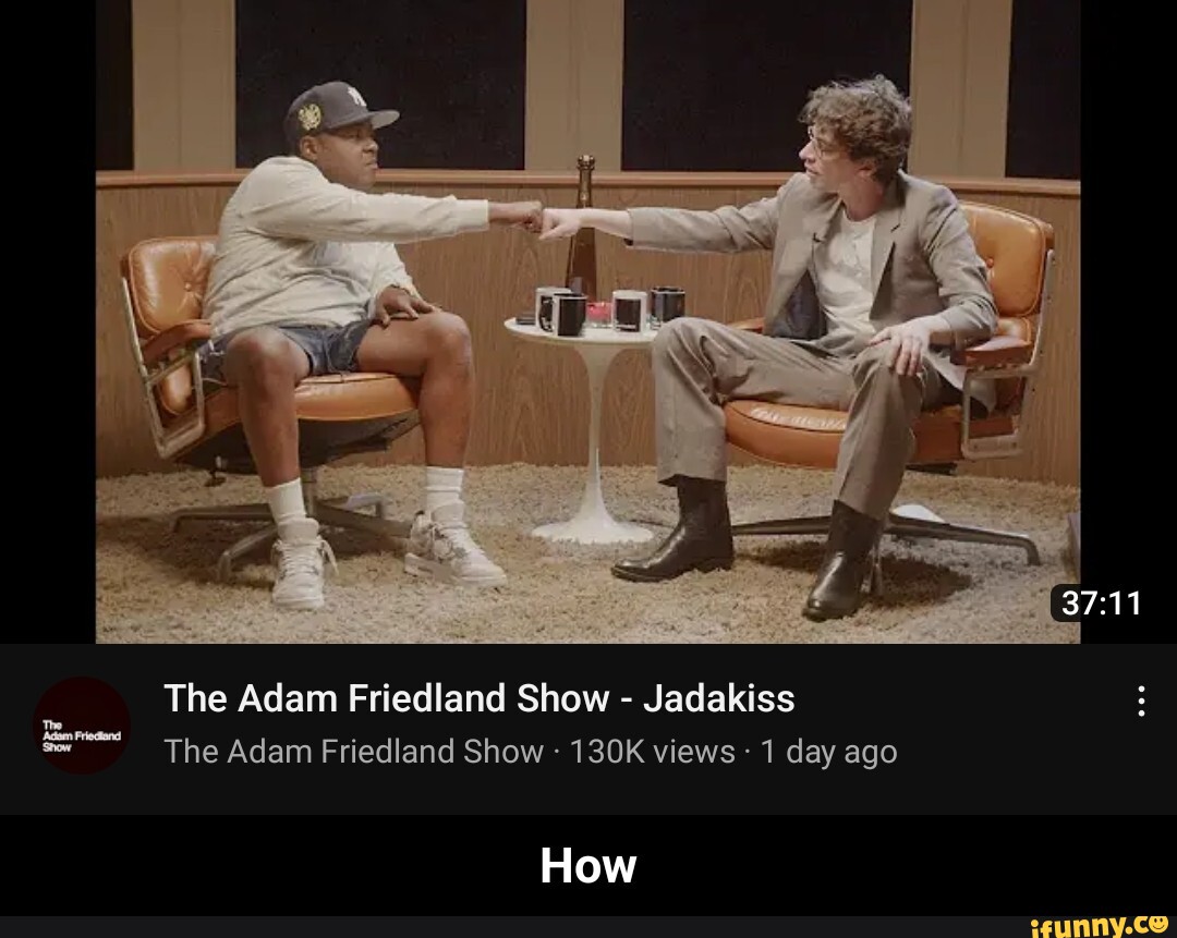 Adam friedland show jadakiss