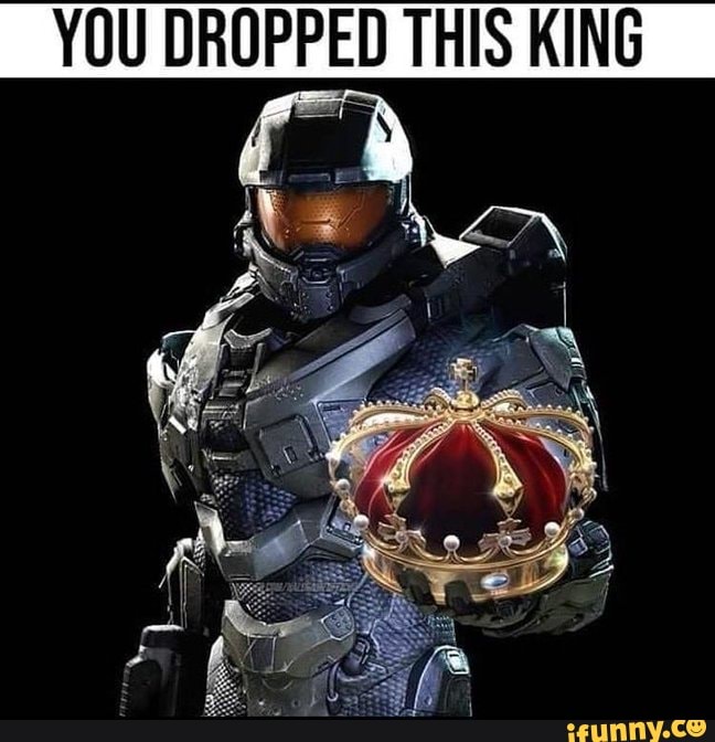 YOU DROPPED THIS KING - iFunny Brazil