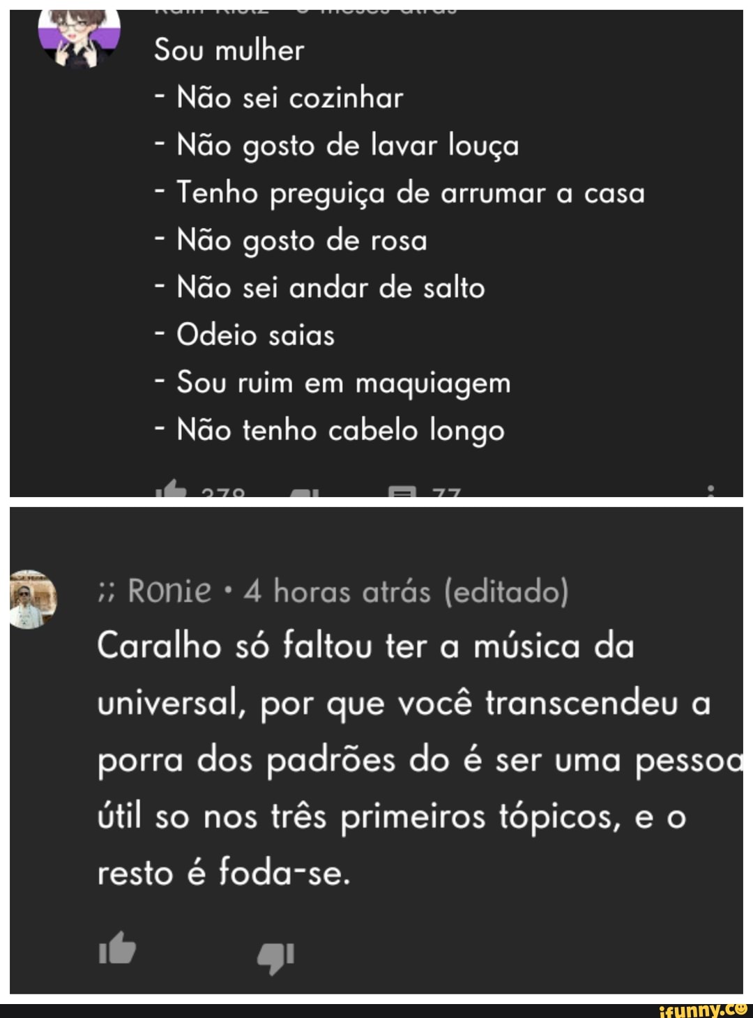 Não gosto de lavar louça Tenho preguiça de arrumar a casa Não gosto de rosa  Não