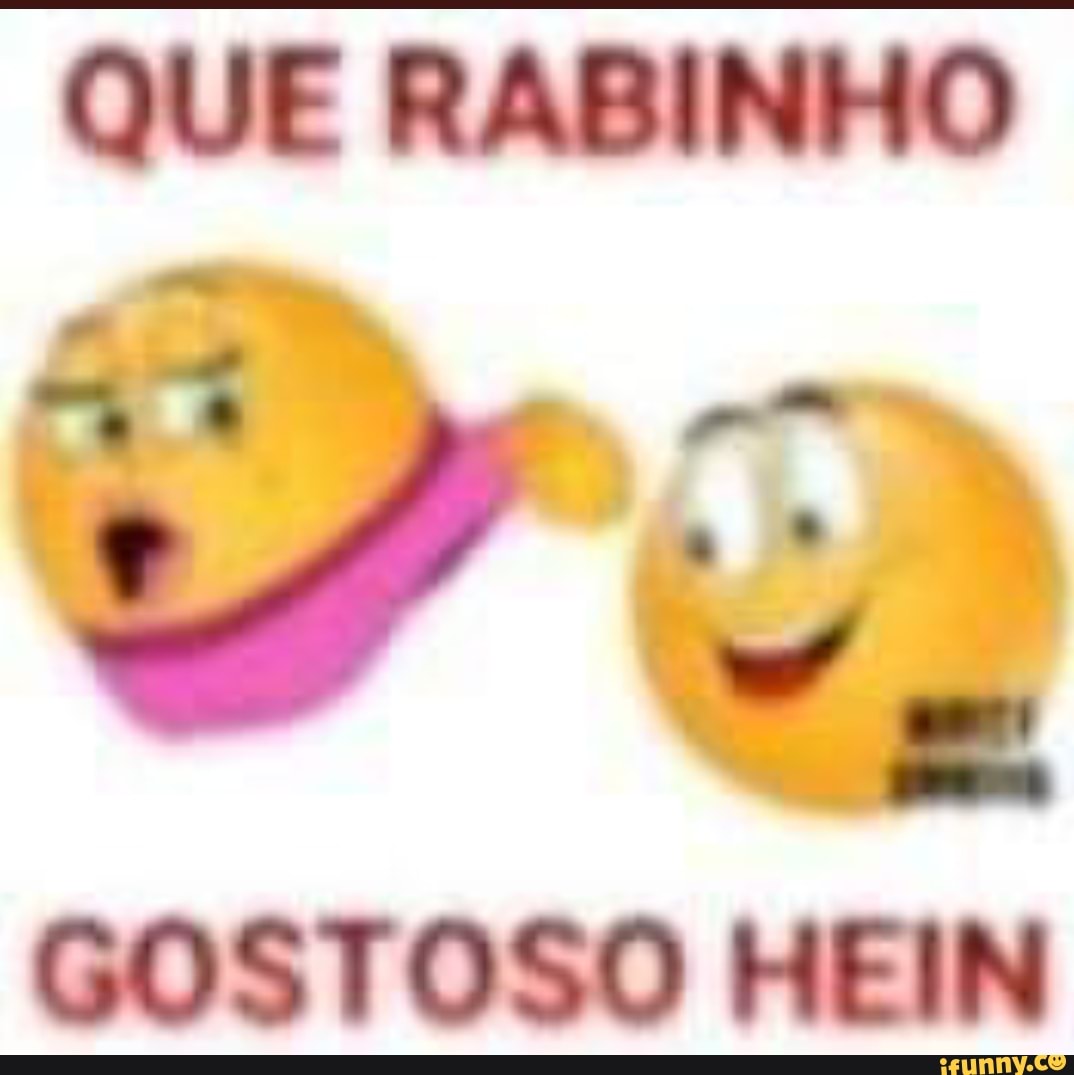 QUE RABINHO GOSTOSO HEIN - iFunny Brazil