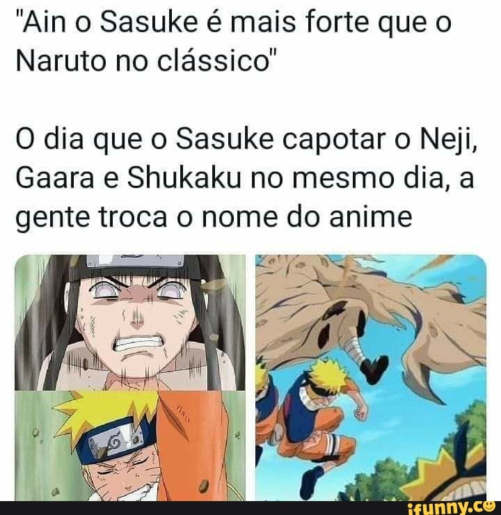 ATE O SASUKE TEM SEUS DEFEITOS - ATÉ O SASUKE TEM SEUS DEFEITOS - iFunny  Brazil