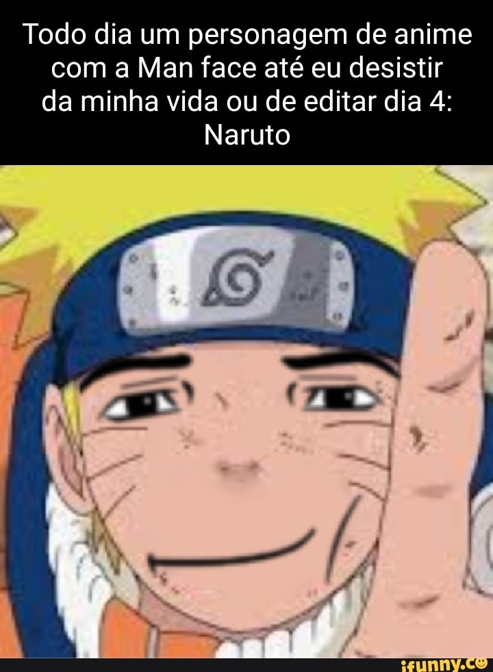 ROSTO,GIGANTE. MEU NAJALDEIA!, O NARUTO ACABOU DE ME CHAMAR DE PAI E VOCÊ  ME PERGUNTA - iFunny Brazil