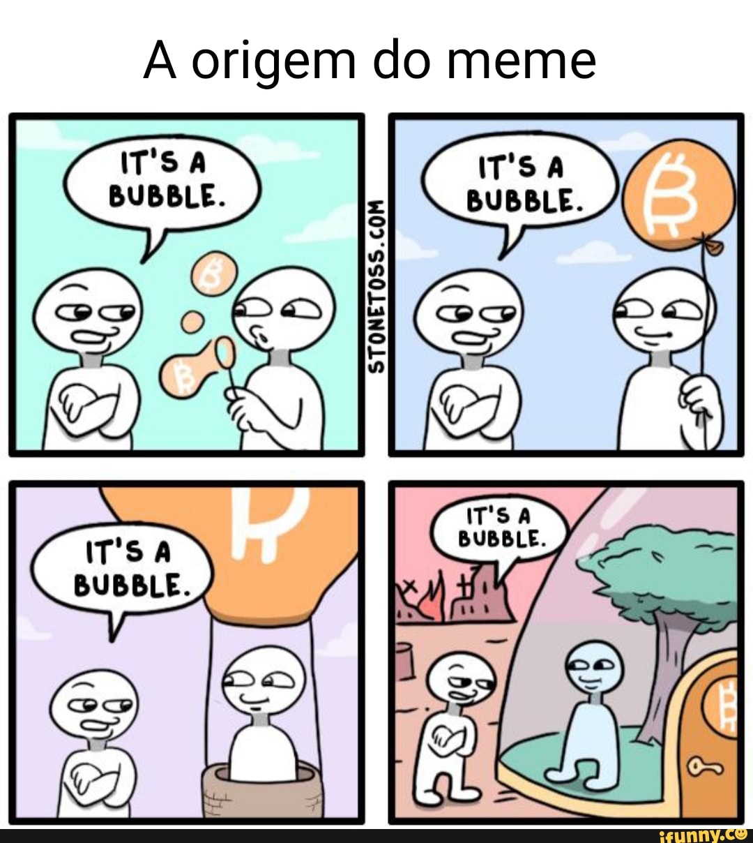 A Origem Do Meme Its Bubble Ss Ts Bubble Bubble Ff Ifunny Brazil