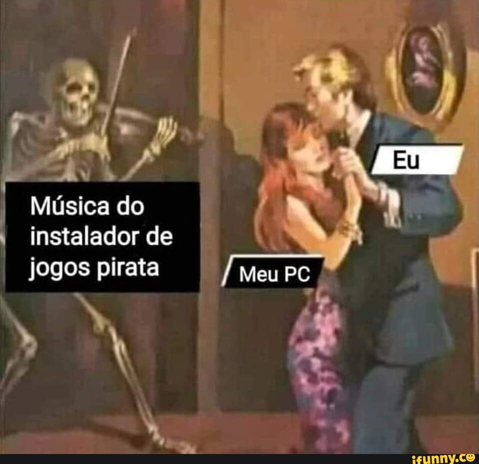 I Música do instalador de jogos pirata Meu PC - iFunny Brazil