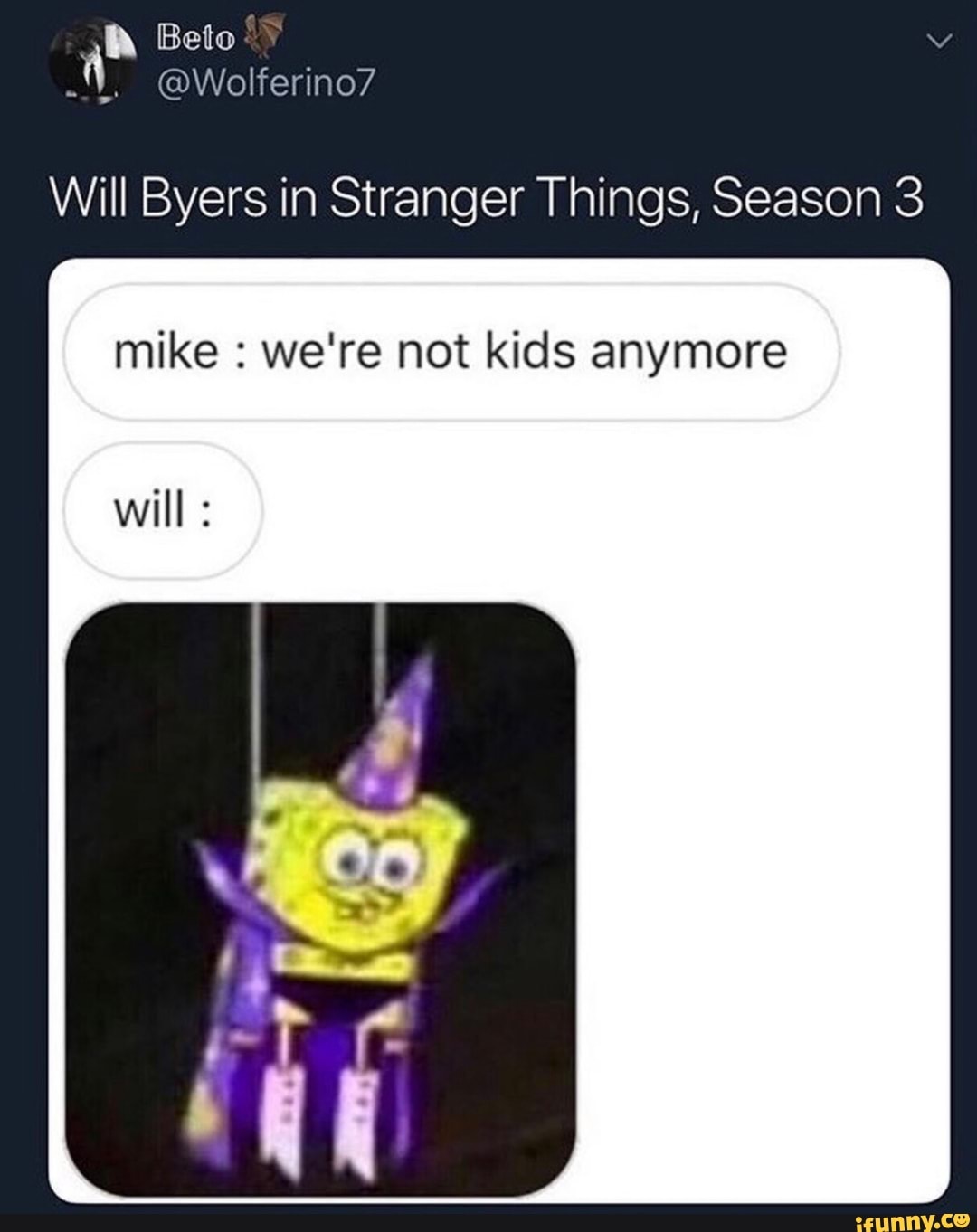 we're not kids anymore. — Will Byers in Stranger Things 3 (2019)