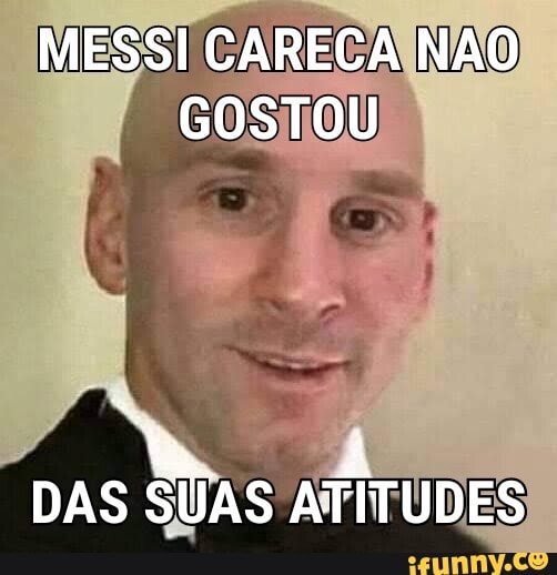 Messi careca - iFunny Brazil