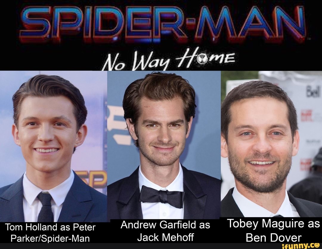 SPIDER-MAN Tom Holland as Peter Andrew Garfield as Tobey Maguire as Jack  Mehoff Ben Dover - iFunny Brazil