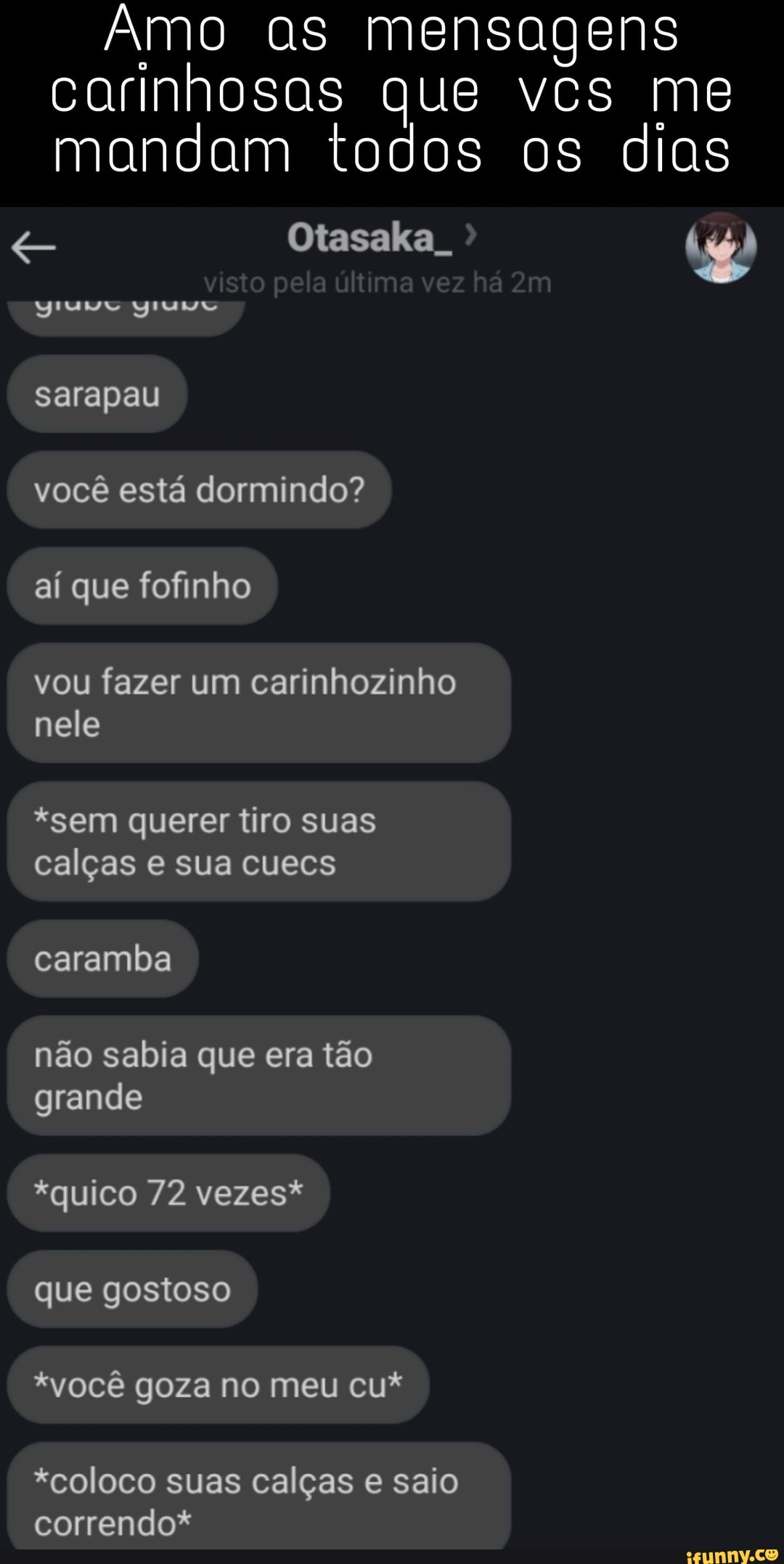 Amo as mensagens carinhosas que vcs me mandam todos os dias visto pela  última vez há