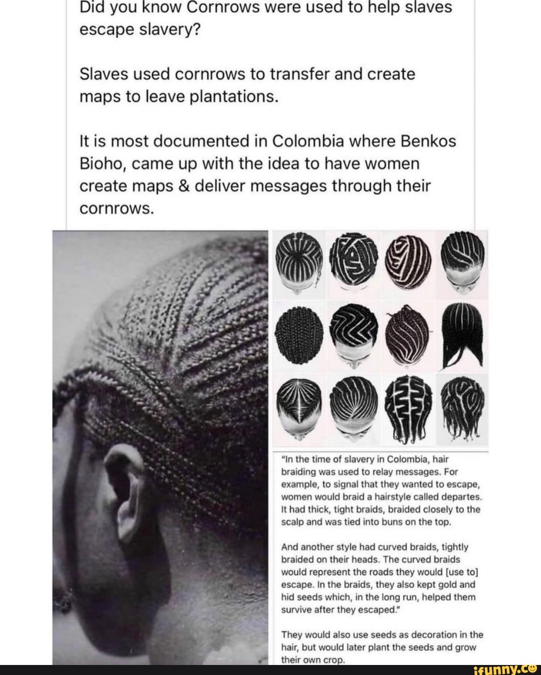 Did you know Cornrows were used to help slaves escape slavery? Slaves