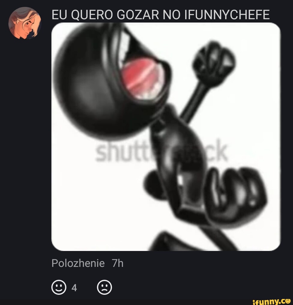 EU QUERO GOZAR NO IFUNNYCHEFE Polozhenie - iFunny Brazil