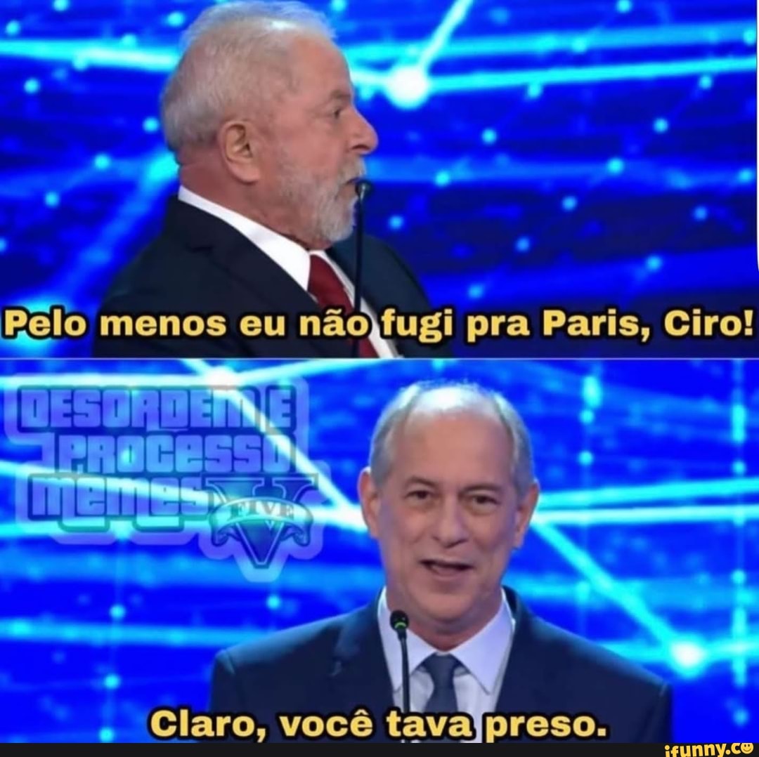 Pelo menos eu n o fugi pra Paris Ciro Claro voc TESO