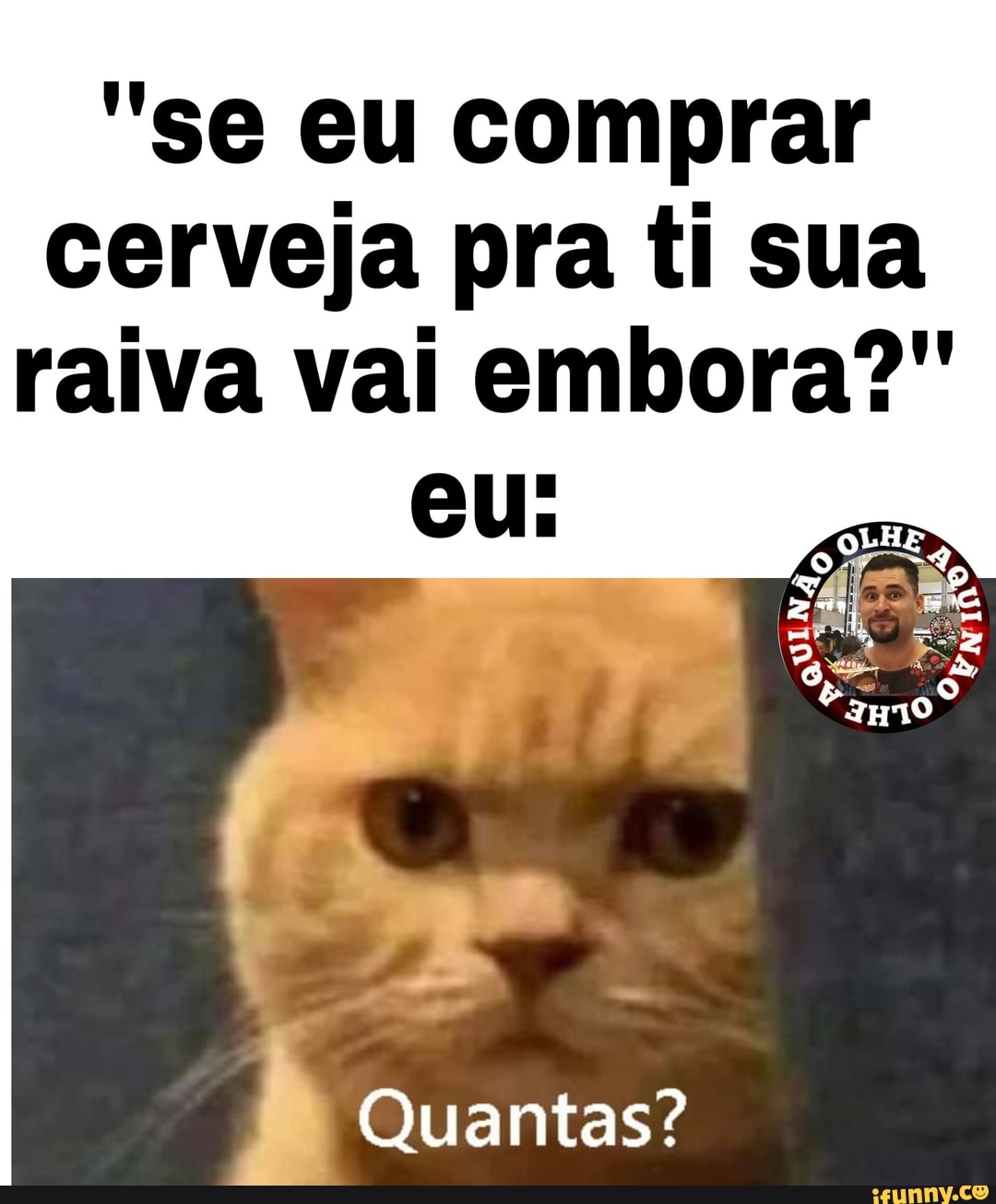 VOCÊ ACHA QUE PODE ME COMPRAR COM UMA CAIXA DE CERVEJA? FIQUE VOCÊ SABENDO  QUE PREFIRO BRAHMA - Gerador de Memes Online