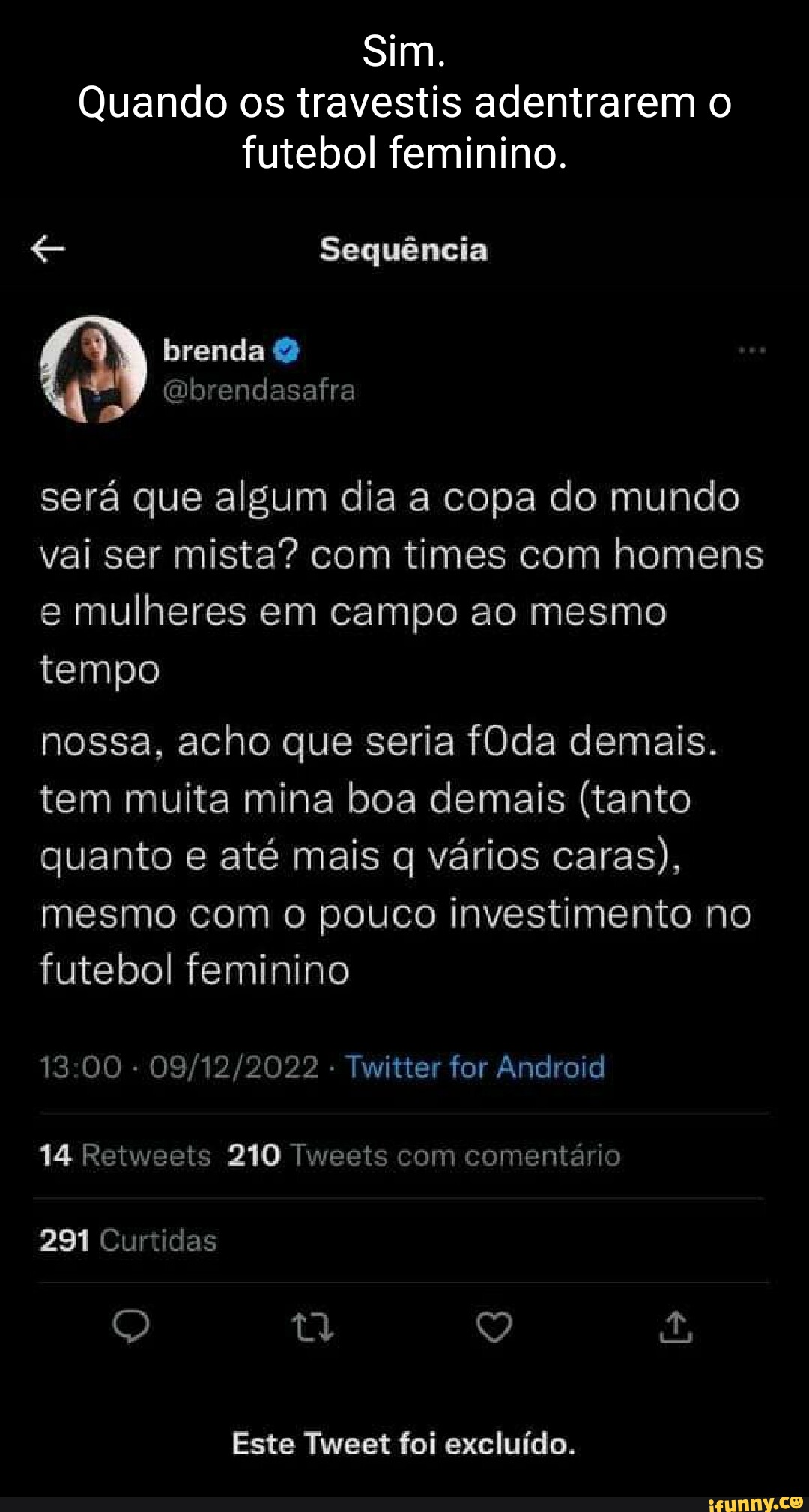 Sim. Quando os travestis adentrarem o futebol feminino. Sequência brenda  Gbrendasafra será que algum dia a