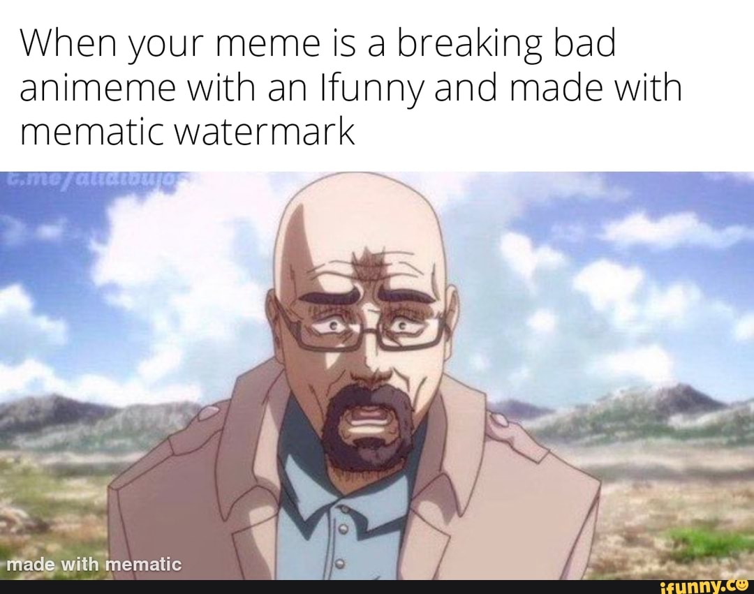 Anime Meme Replaced With Breaking Bad - Compilation 