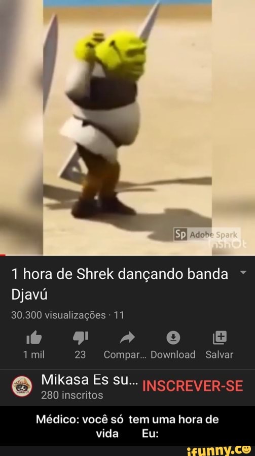 1 hora de Shrek dançando banda Djavú 30.300 visualizações 11
