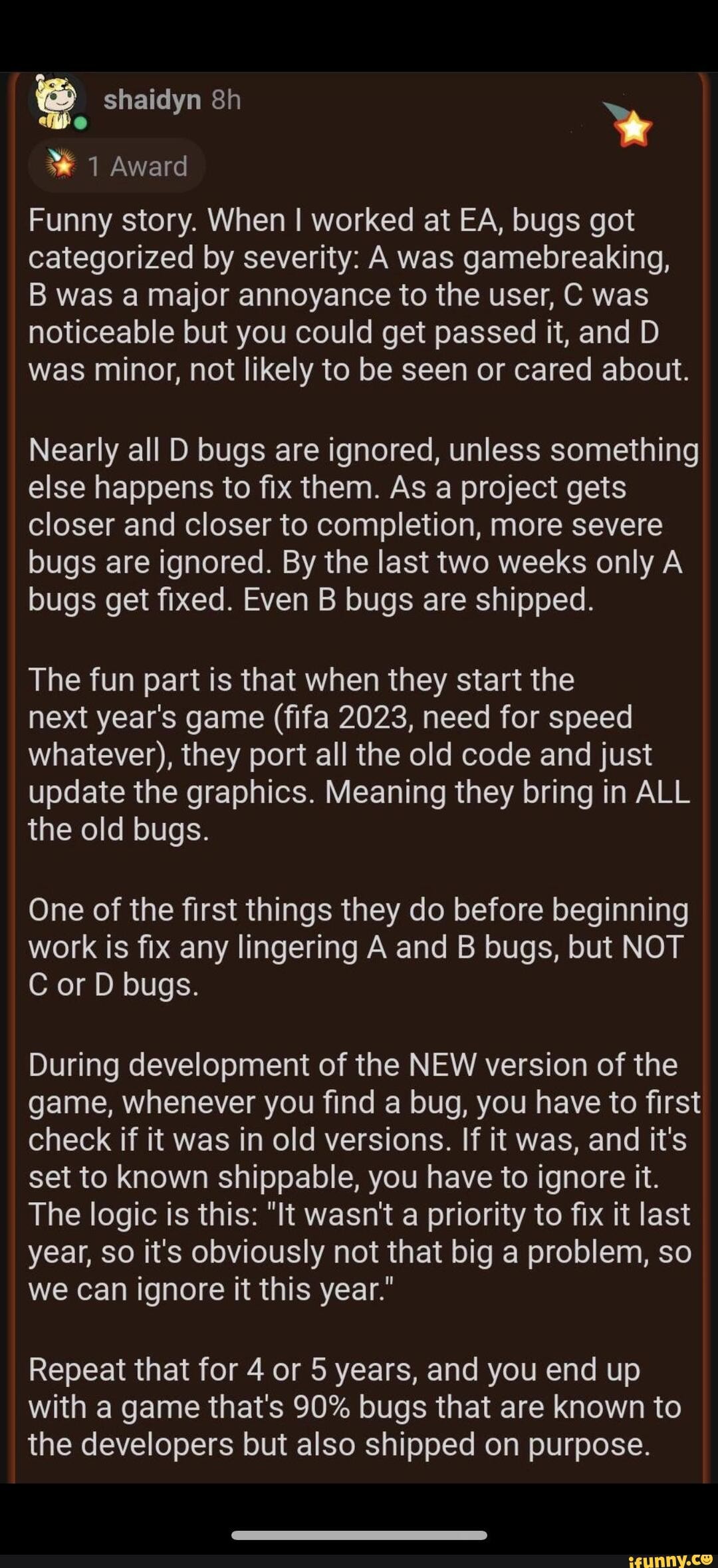 Haidyn shaidyn 1 Award Funny story. When I worked at EA, bugs got  categorized by severity: