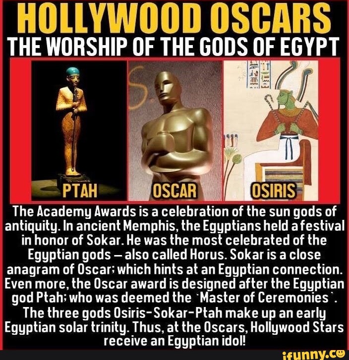 HOLLYWOOD OSCARS THE WORSHIP OF THE GODS OF EGYPT = PTAH OSCAR OSIRIS ...