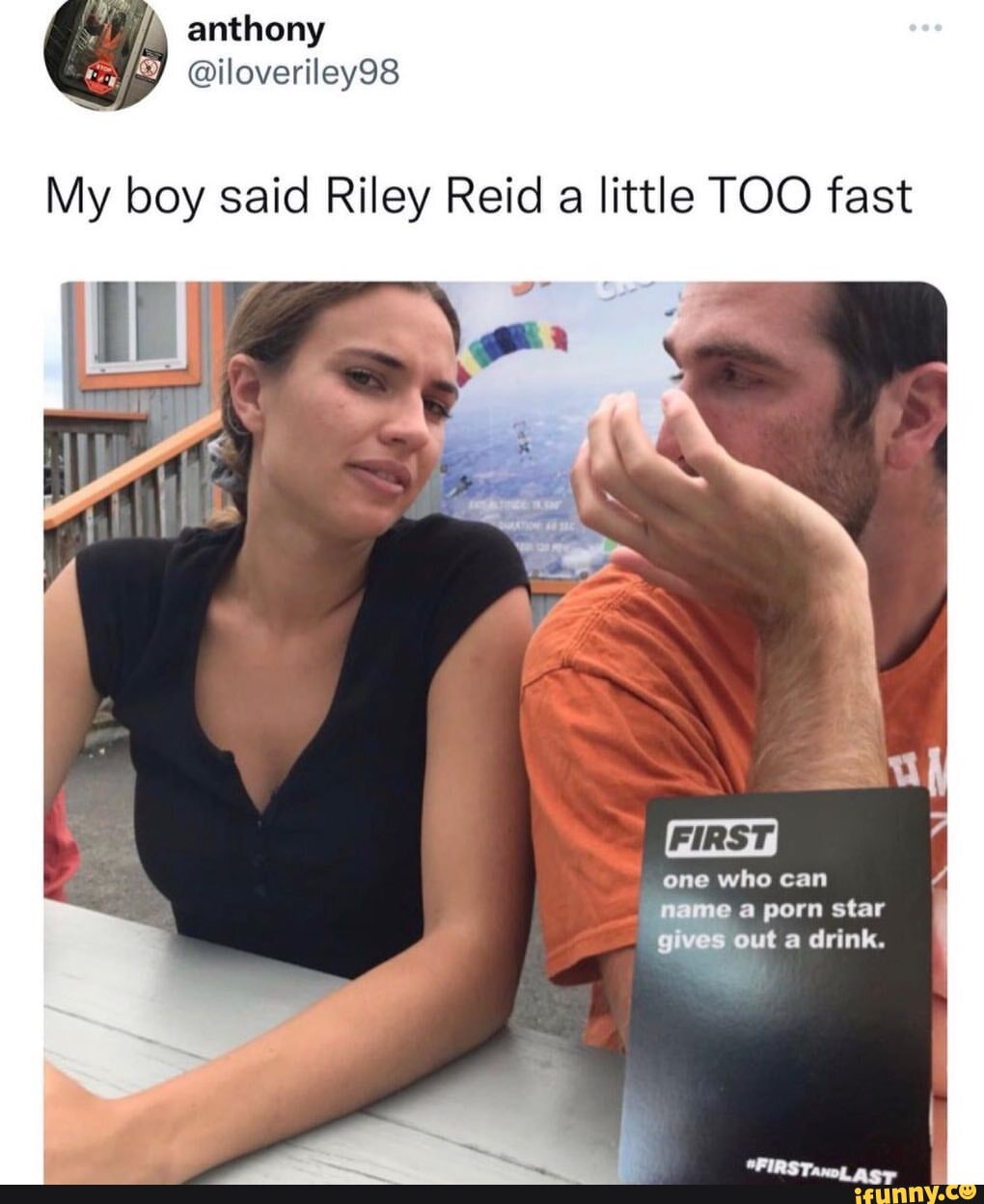 Anthony @iloveriley98 My boy said Riley Reid a little TOO fast FIRST) one  who can le porn star gives out drink. - iFunny Brazil