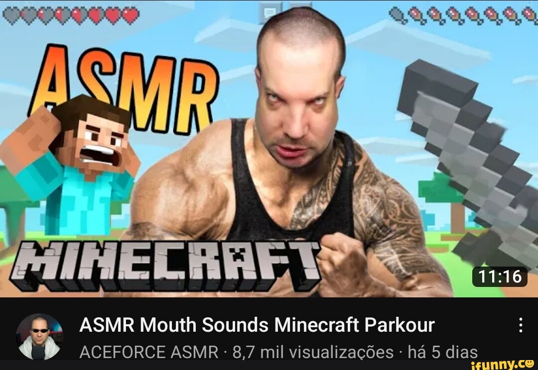 ASMR Mouth Sounds Minecraft Parkour ACEFORCE ASMR 87 mil visualizac6es - ha  5 dias - iFunny Brazil