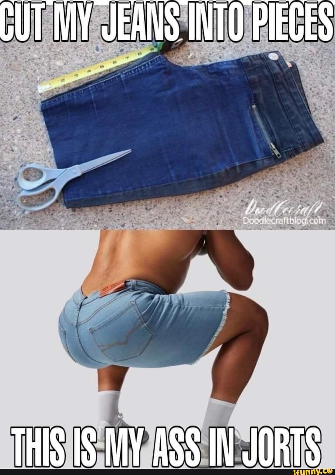 CUT MY JEANS INTO PIECES THIS IS MY ASS IN JORTS - iFunny Brazil