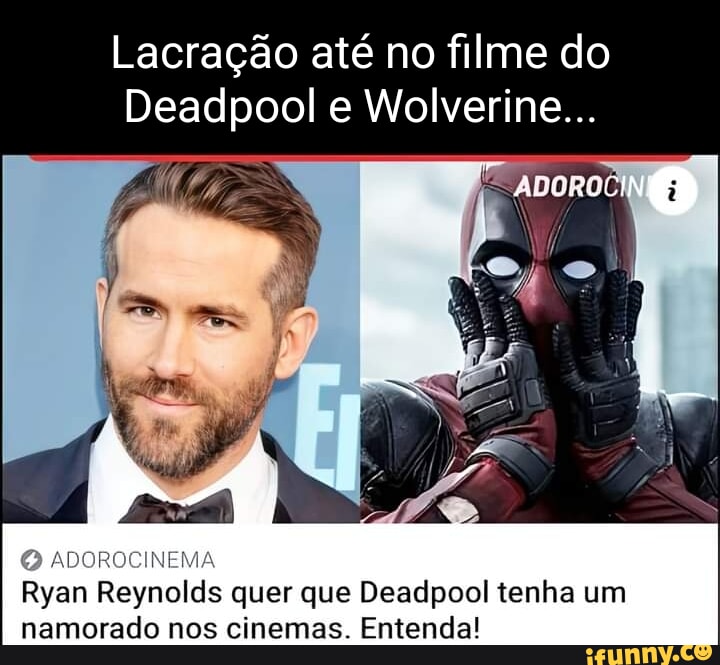 Lacração até no filme do Deadpool e Wolverine... tr ADOROCINEMA Ryan ...