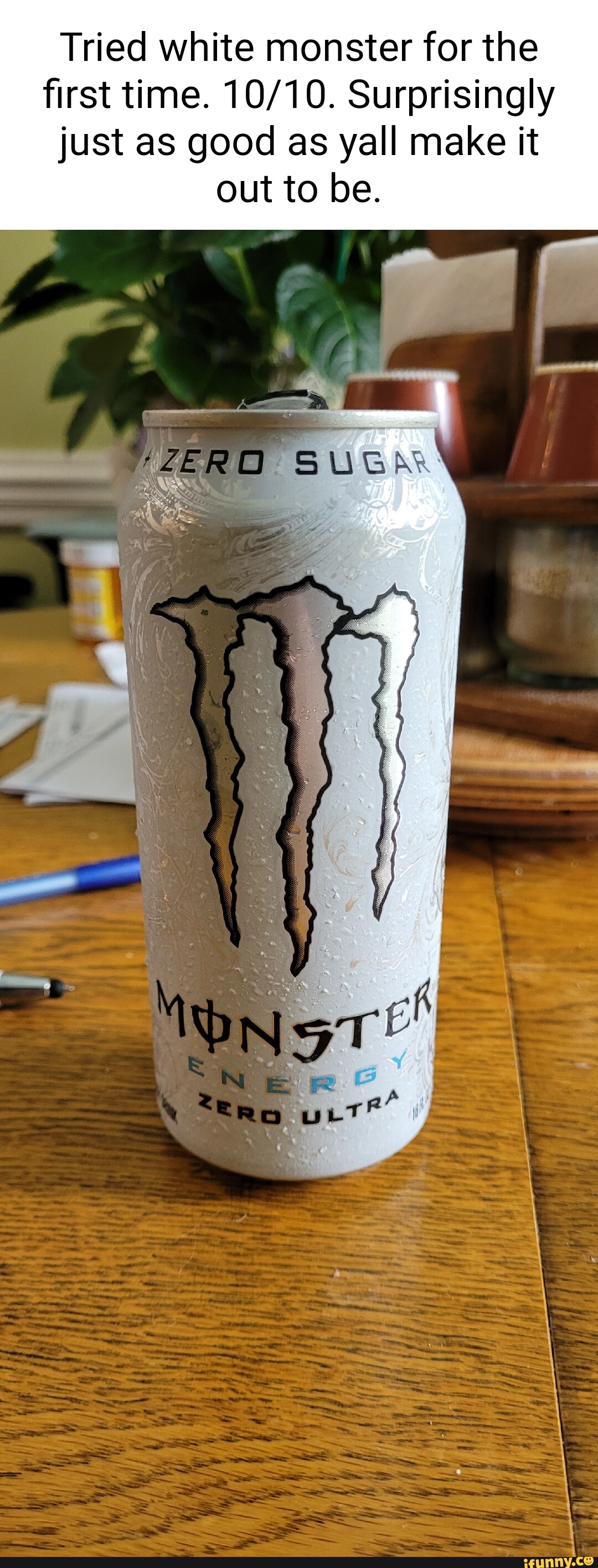 Tried white monster for the first time. Surprisingly just as good as ...