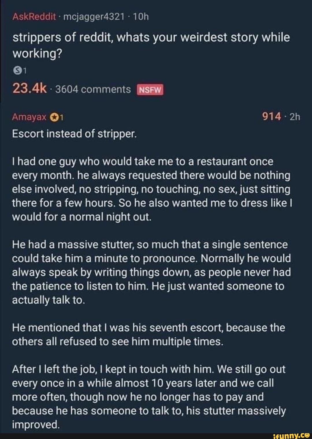 AskReddit - mejagger4321 - strippers of reddit, whats your weirdest story  while working? 23.4k - 3604 comments Amayax @