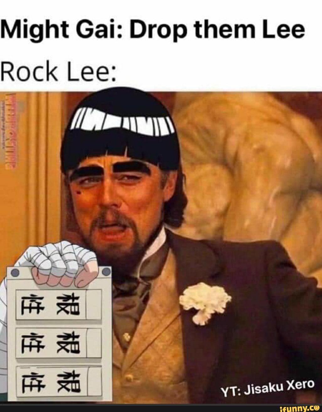 Might Gals Drop them Lee Rock Lee: Jisaku - iFunny Brazil