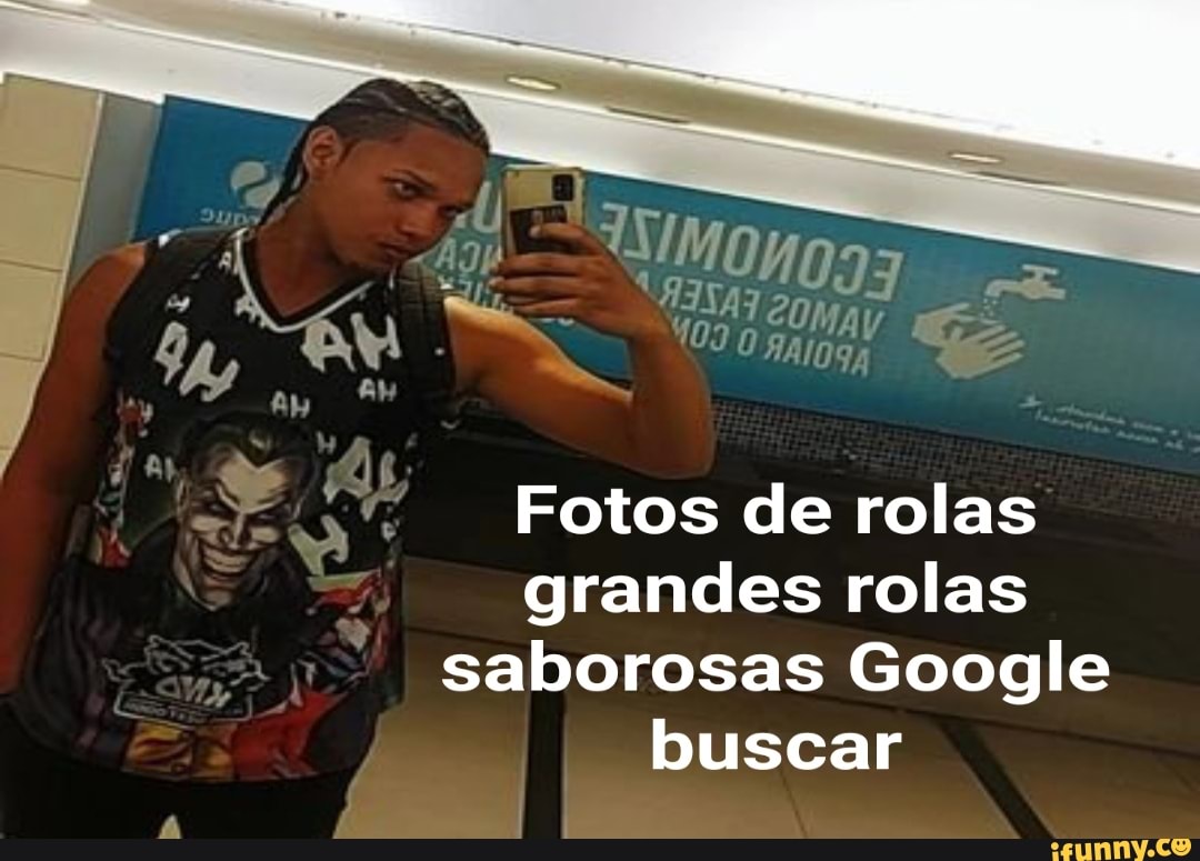 109 Fotos de rolas grandes rolas saborosas Google buscar - iFunny Brazil