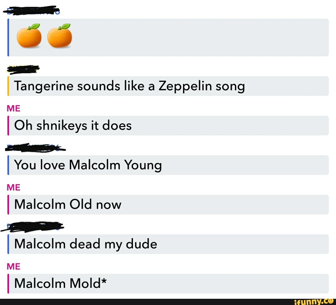 Tangerine sounds like a Zeppelin song iFunny Brazil
