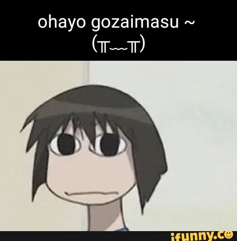 r/animemes on X: Ohayo Gozaimasu~ #Animemes #memes #anime https