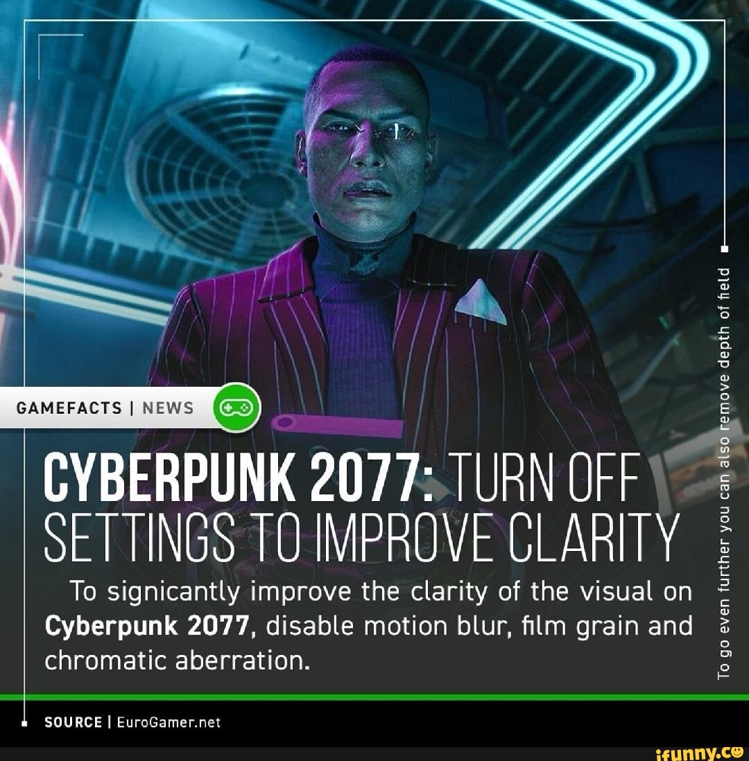 SSS GAMEFACTS I NEWS TUAN CYBERPUNK SETTINGS TO IMPROVE CLARITY To  signicantly improve the clarity of