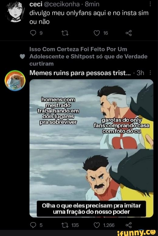 Eu vou te disponibilizar um pack de 1018 memes/shitpost.