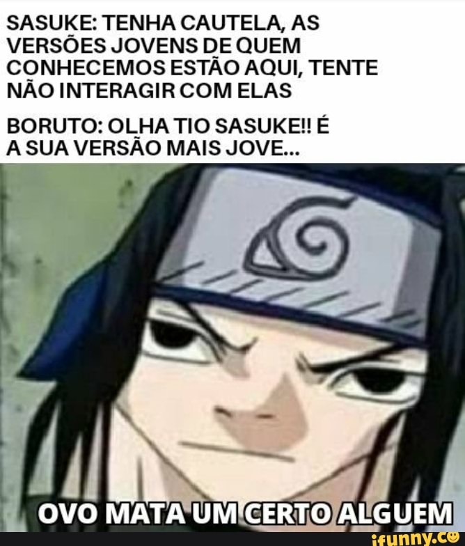 ATE O SASUKE TEM SEUS DEFEITOS - ATÉ O SASUKE TEM SEUS DEFEITOS - iFunny  Brazil