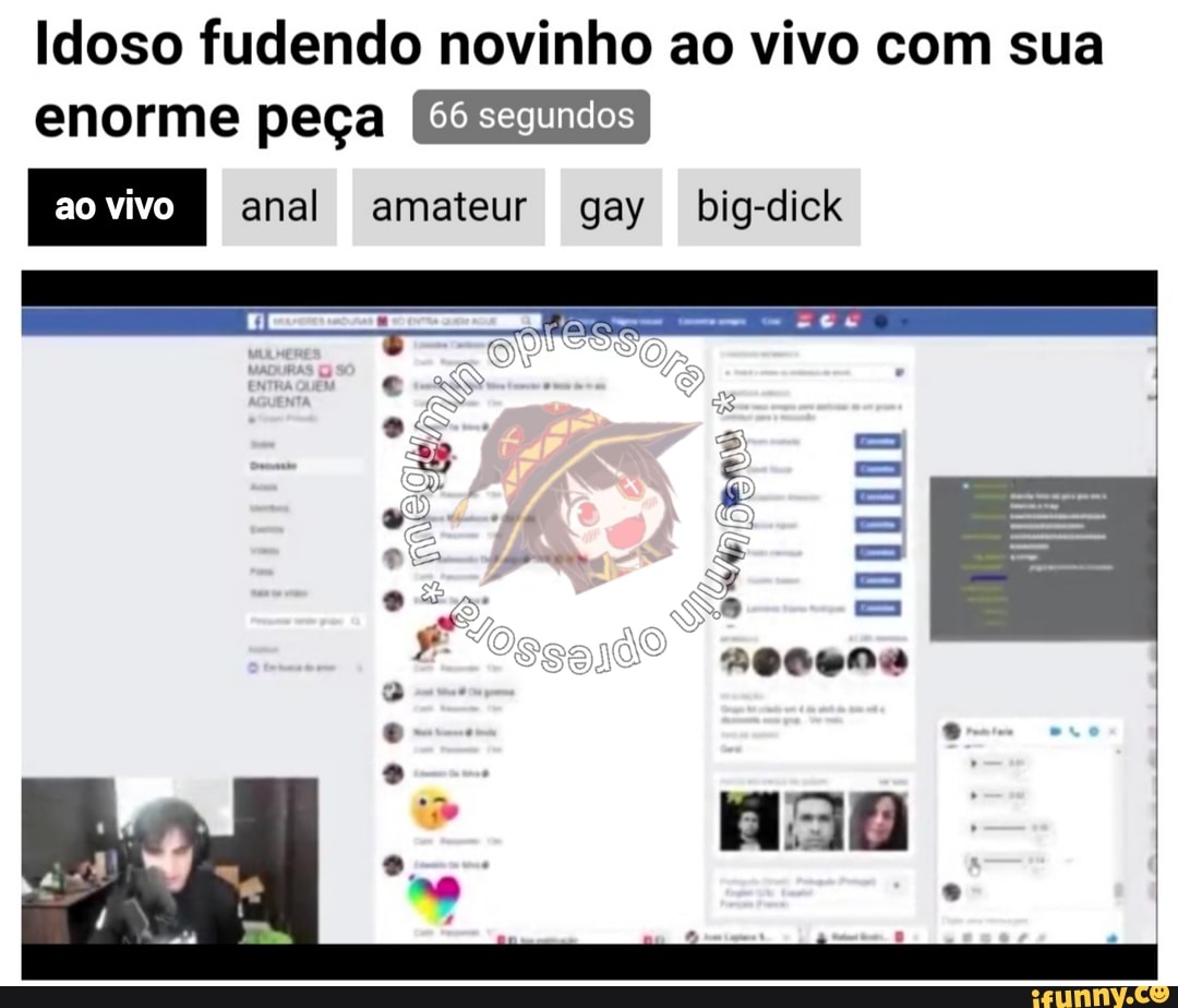 Idoso fudendo novinho ao vivo com sua enorme peça aovivo I anal amateur gay  big-dick & = * = º (3) = - iFunny Brazil