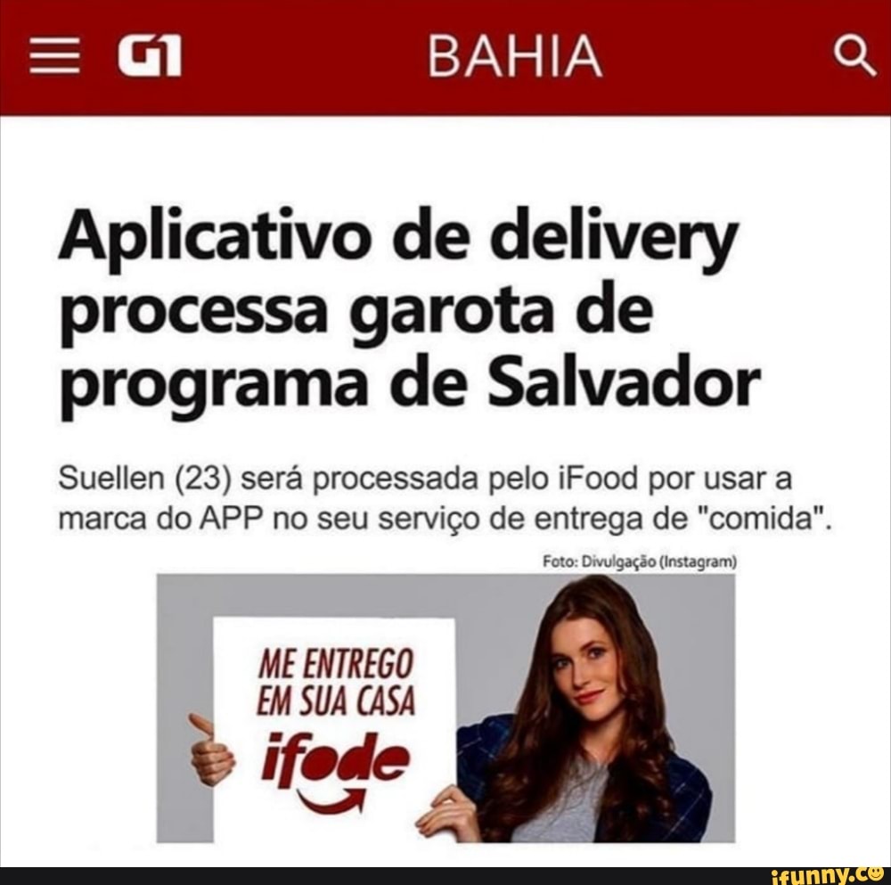 Gl BAHIA Aplicativo de delivery processa garota de programa de Salvador  Suellen (23) será processada pelo