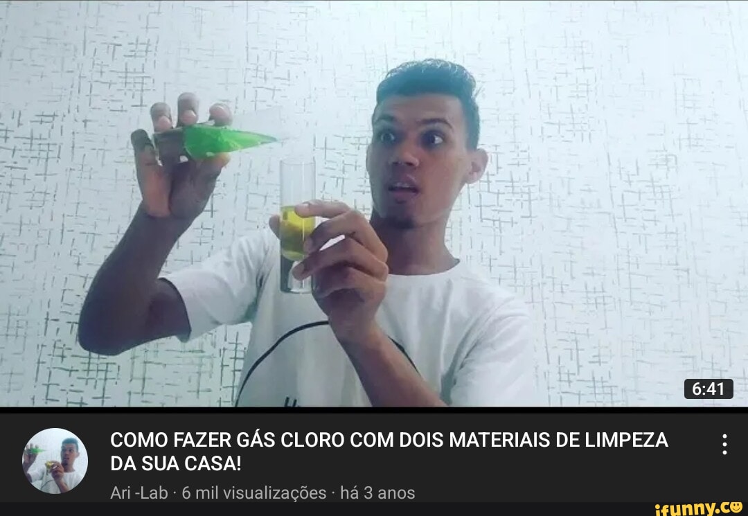 N, COMO FAZER GÁS CLORO COM DOIS MATERIAIS DE LIMPEZA DA SUA CASA! Ari -Lab  - 6 mil visualizações - há 3 anos - iFunny Brazil