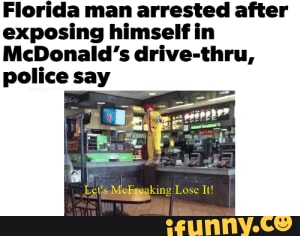 Florida Man Arrested After Exposing Himself In McDonald's Drive-thru ...