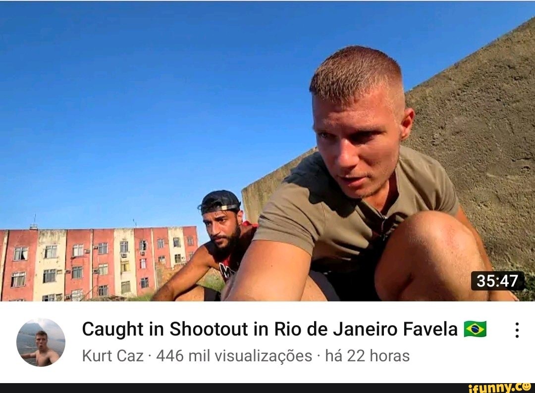 Caught in Shootout in Rio de Janeiro Favela Kurt Caz 446 mil visualizações  há 22 horas ono - iFunny Brazil